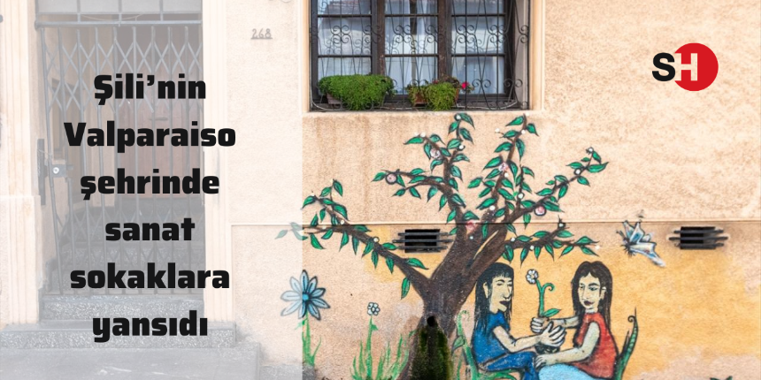 Şili’nin Valparaiso şehrinde sanat sokaklara yansıdı