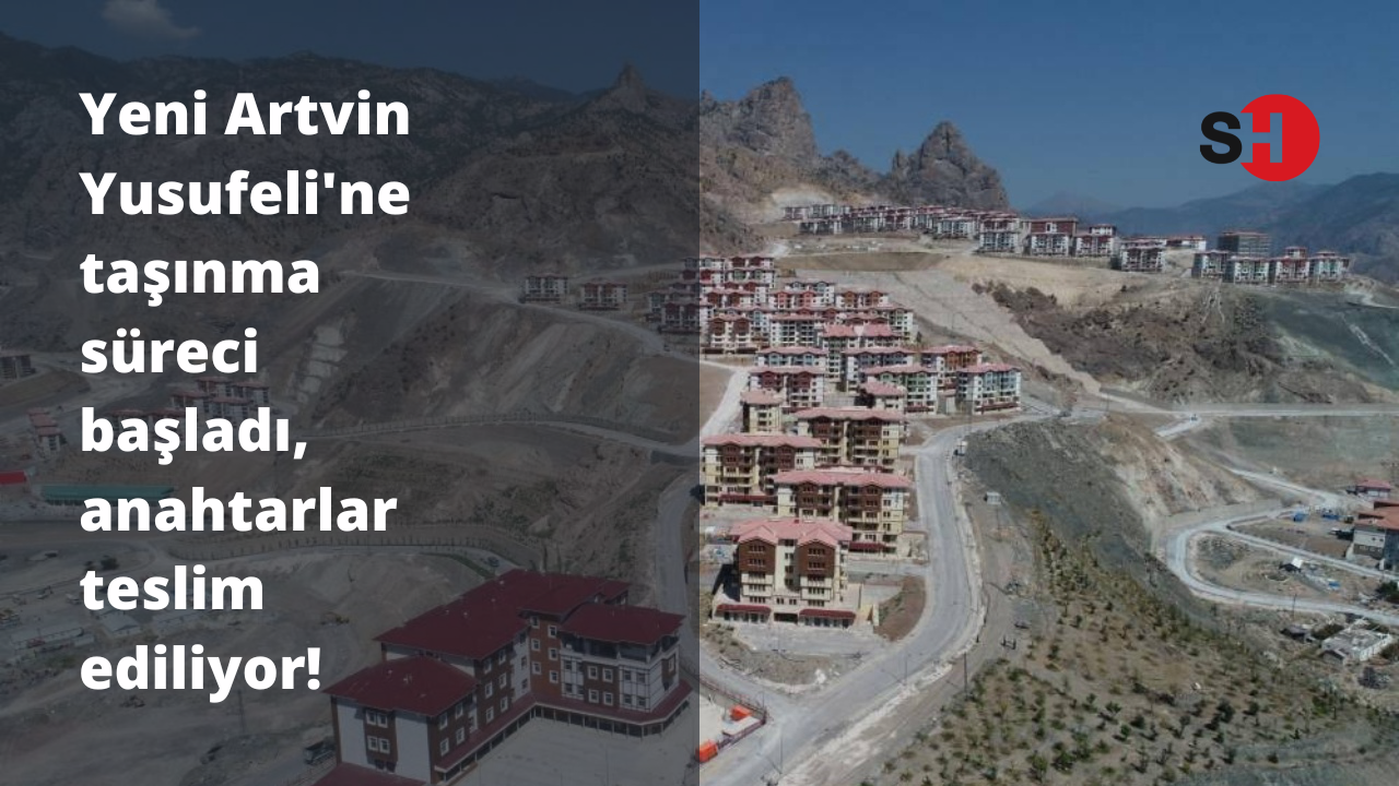 Yeni Artvin Yusufeli'ne taşınma süreci başladı, anahtarlar teslim ediliyor!
