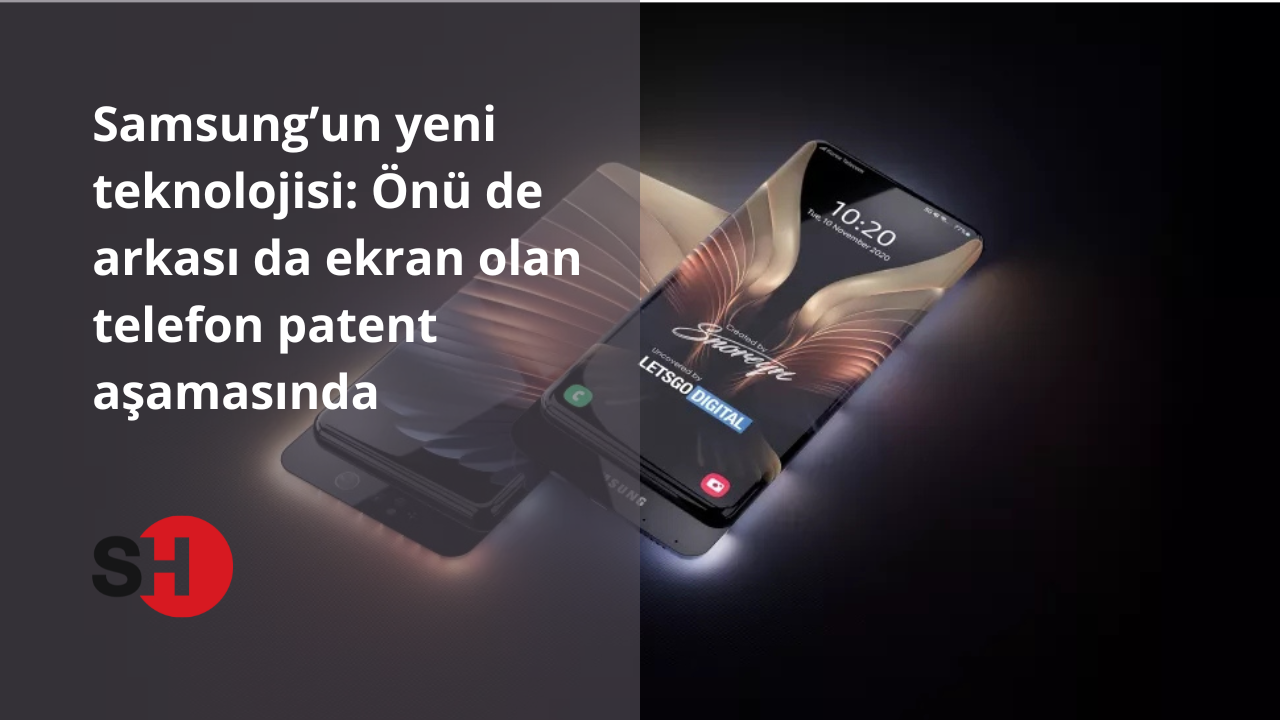 Samsung’un yeni teknolojisi: Önü de arkası da ekran olan telefon patent aşamasında