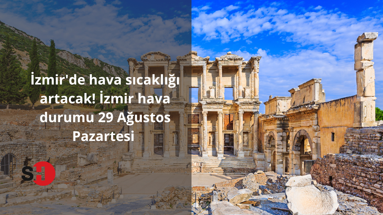 İzmir’de hava sıcaklığı artacak! İzmir hava durumu 29 Ağustos Pazartesi