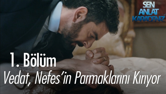 Sen Anlat Karadeniz 1. bölüm! Vedat, Nefes'in parmaklarını kırıyor!