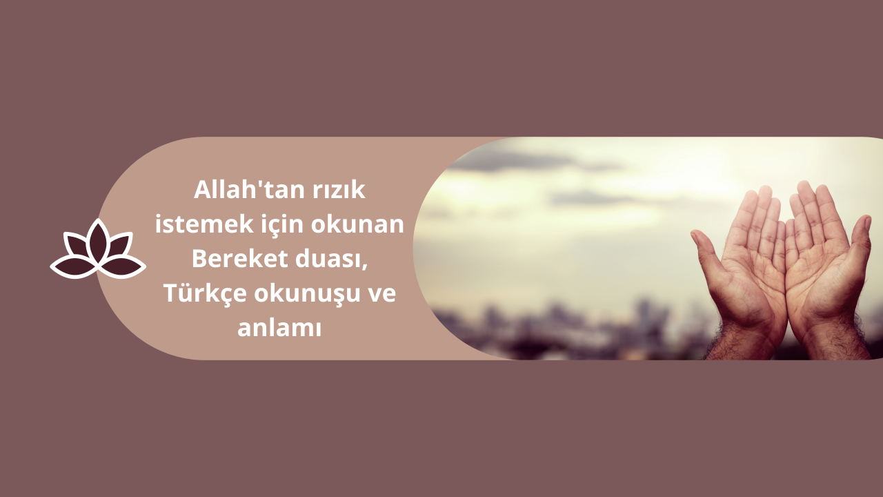 Bereket duası oku! Bereket duası Arapça ve Türkçe meali...