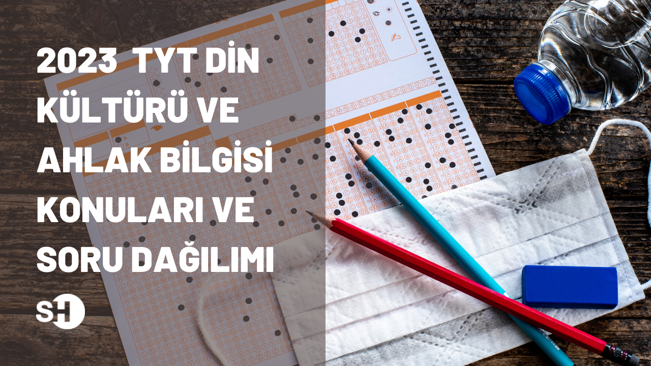 2023 TYT Din Kültürü ve Ahlak Bilgisi konuları ve soru dağılımı