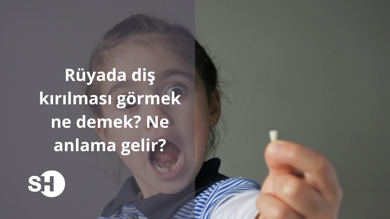 Rüyada diş kırılması görmek ne demek? Ne anlama gelir?