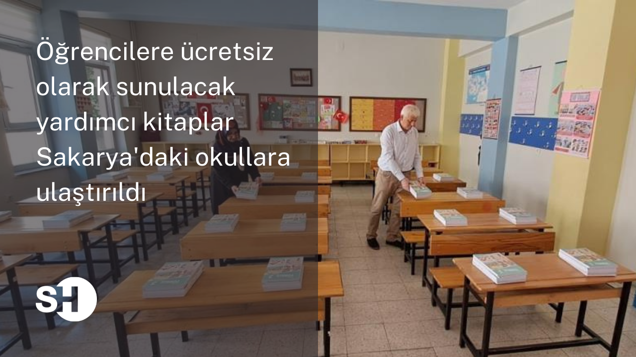Öğrencilere ücretsiz olarak sunulacak yardımcı kitaplar Sakarya'daki okullara ulaştırıldı