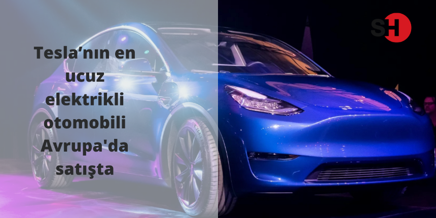Tesla’nın en ucuz elektrikli otomobili Avrupa'da satışta