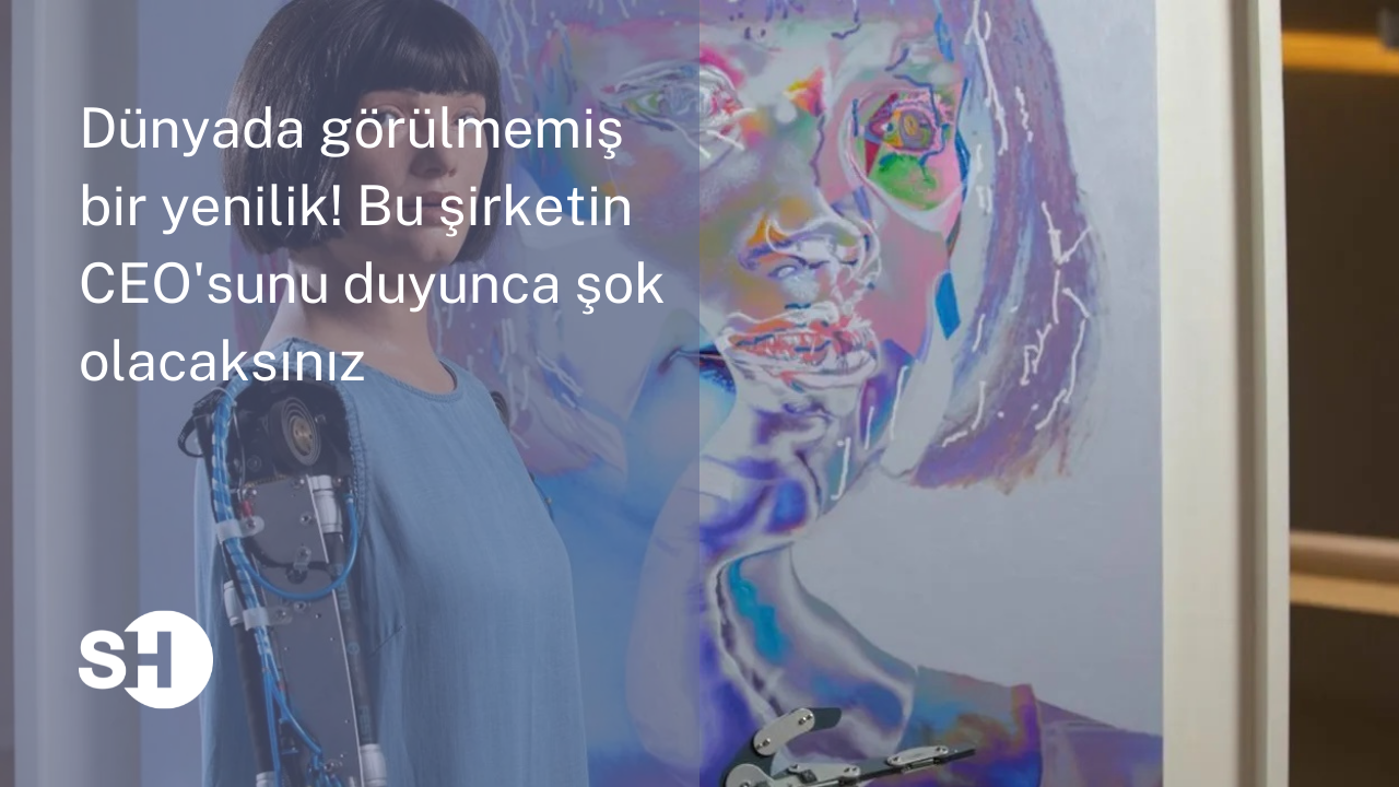 Dünyada görülmemiş bir yenilik! Bu şirketin CEO'sunu duyunca şok olacaksınız