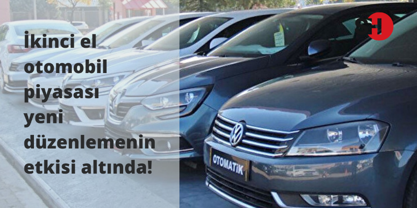 İkinci el otomobil piyasası yeni düzenlemenin etkisi altında!