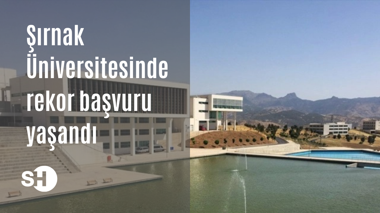 Şırnak Üniversitesinde rekor başvuru yaşandı