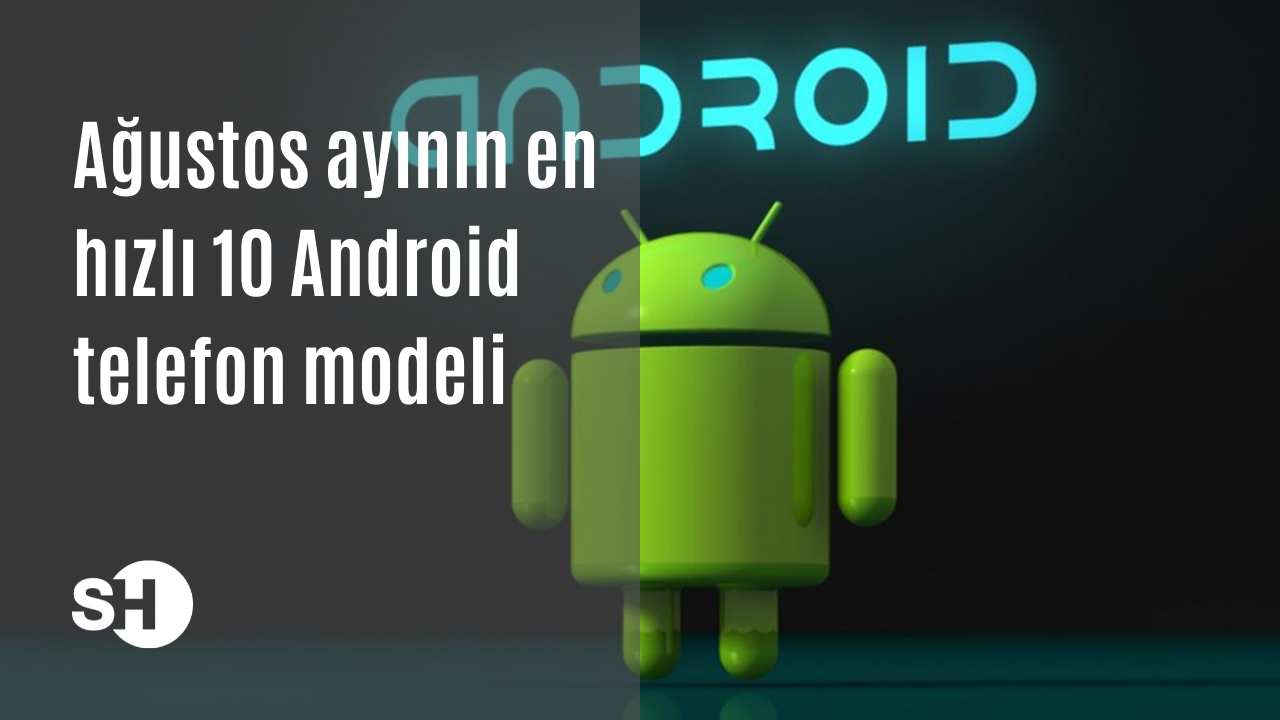 Ağustos ayının en hızlı 10 Android telefon modeli