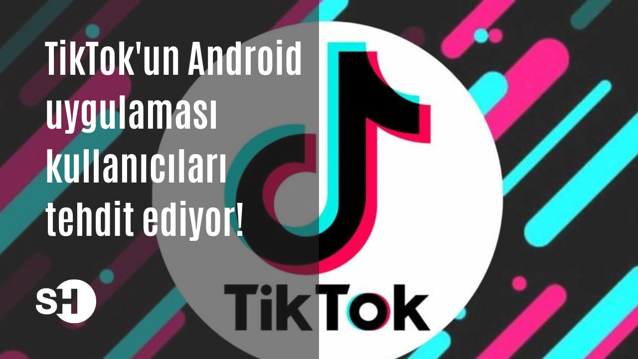 TikTok'un Android uygulaması kullanıcıları tehdit ediyor!