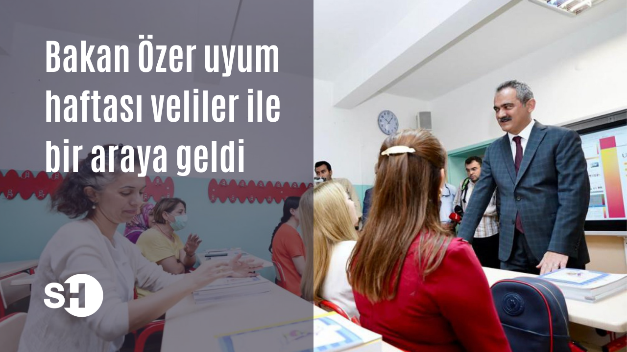 Bakan Özer uyum haftası veliler ile bir araya geldi
