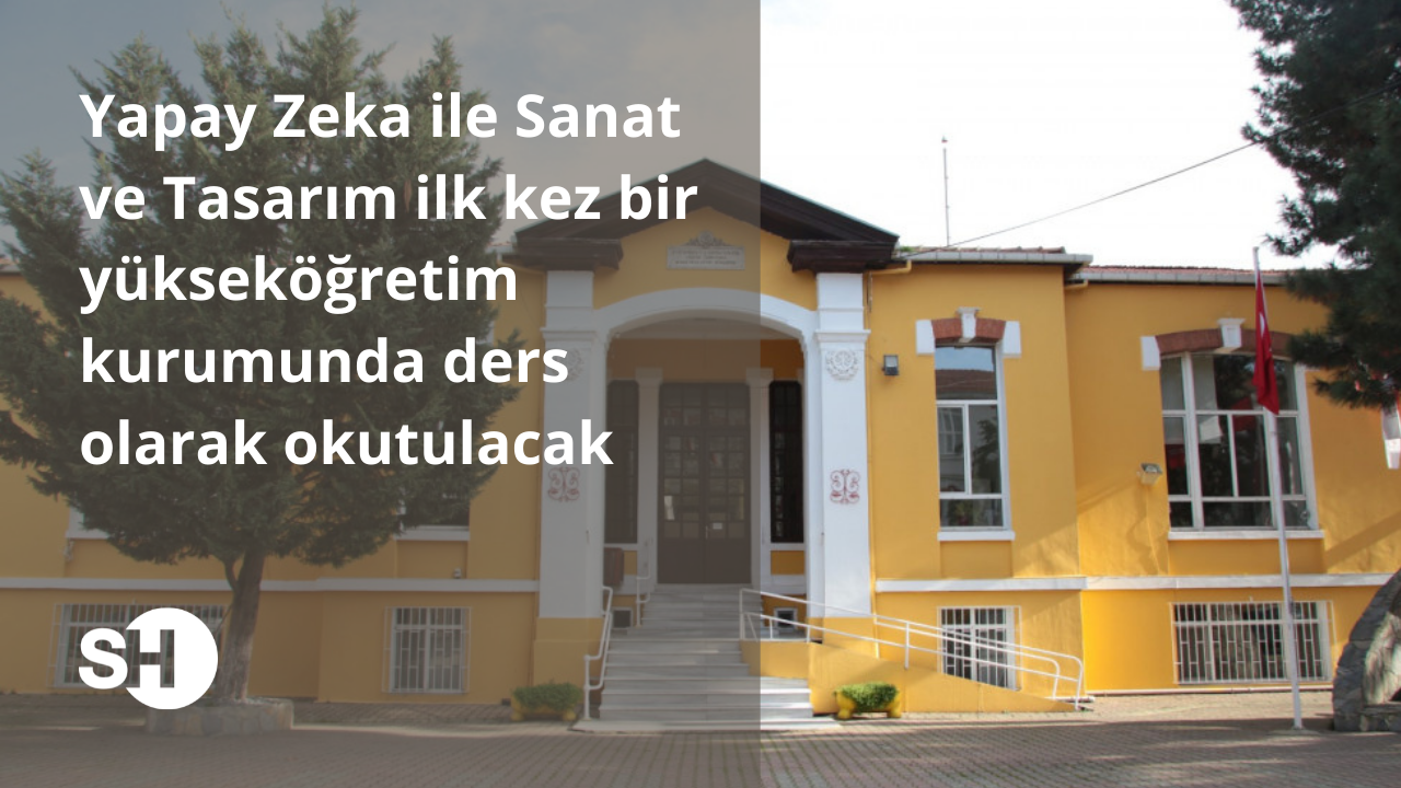 Yapay Zeka ile Sanat ve Tasarım ilk kez bir yükseköğretim kurumunda ders olarak okutulacak