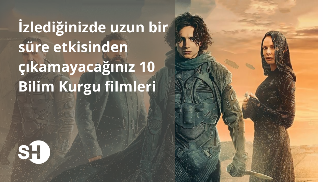 Uzun süre etkisinden çıkamayacağınız Bilim Kurgu filmleri