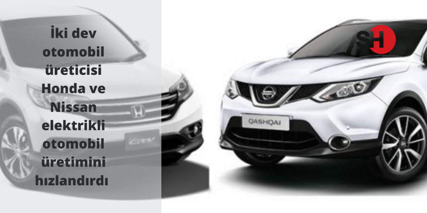 İki dev otomobil üreticisi Honda ve Nissan elektrikli otomobil üretimini hızlandırdı