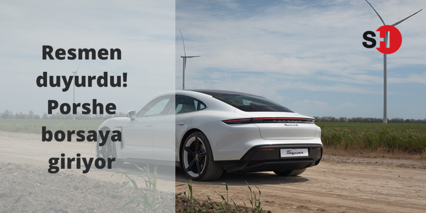 Resmen duyurdu! Porsche borsaya giriyor