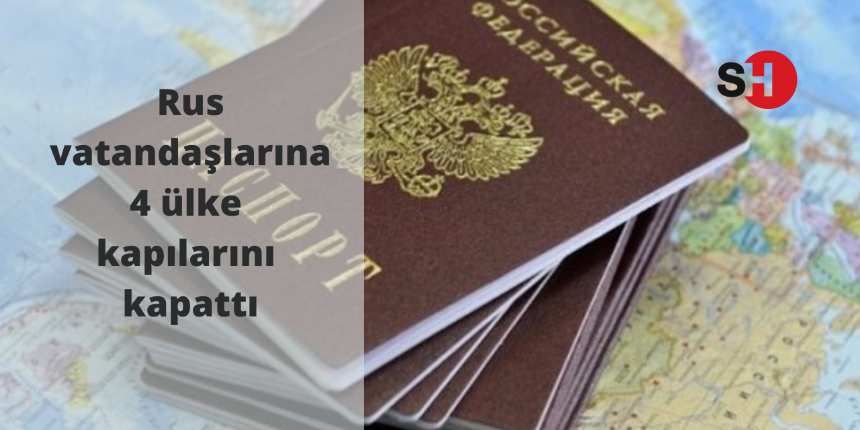 Rus Vatandaşlarına 4 ülke kapılarını kapattı