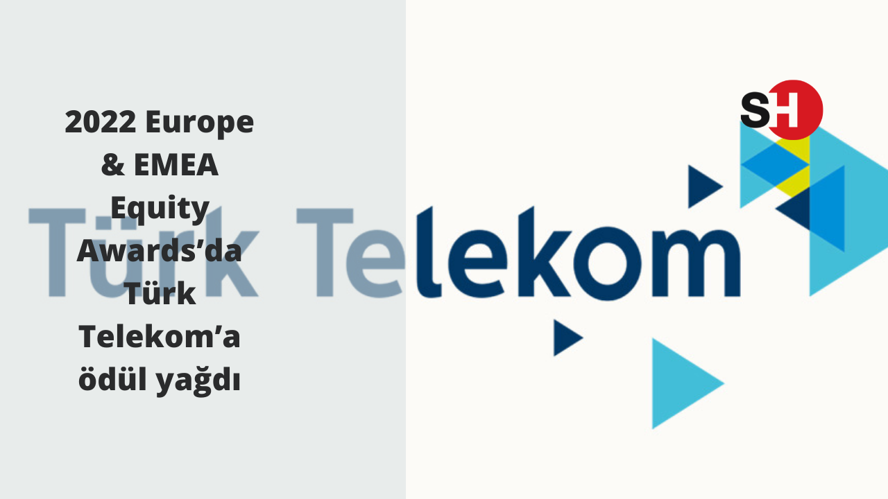 2022 Europe & EMEA Equity Awards’da Türk Telekom’a ödül yağdı