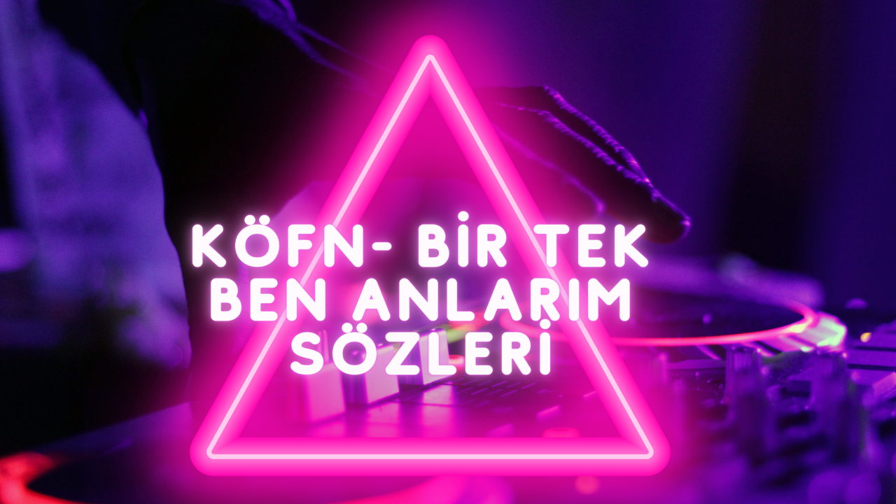 KÖFN- Bir Tek Ben Anlarım şarkı sözleri  | Lyrics