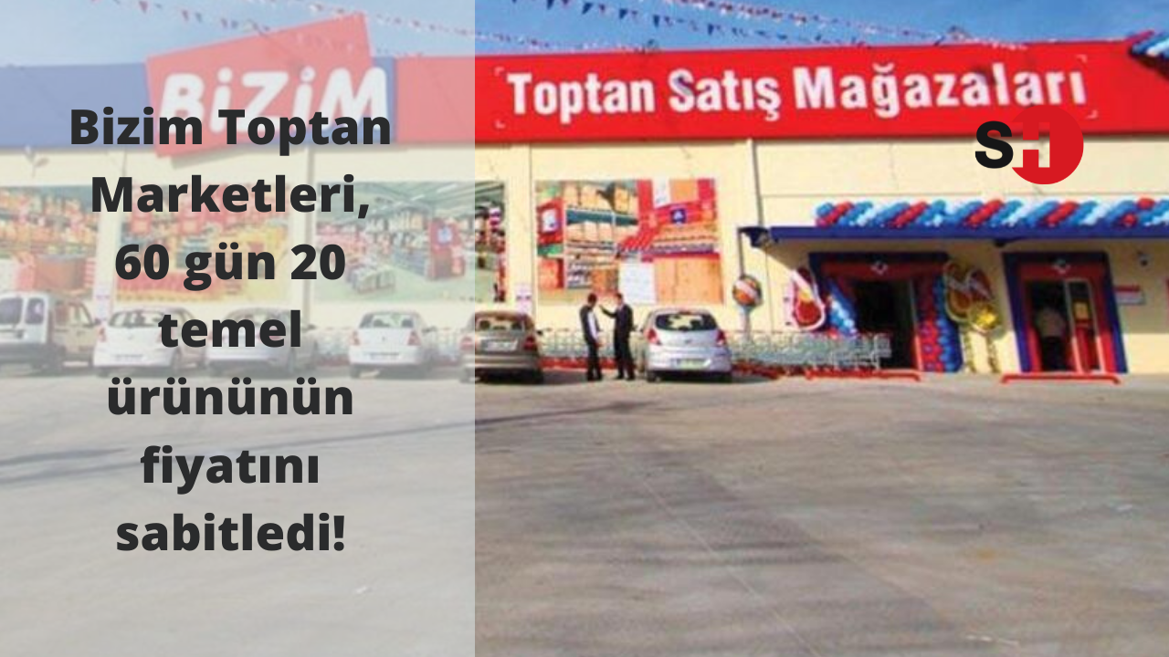 Bizim Toptan Marketleri, 60 gün 20 temel ürününün fiyatını sabitledi!