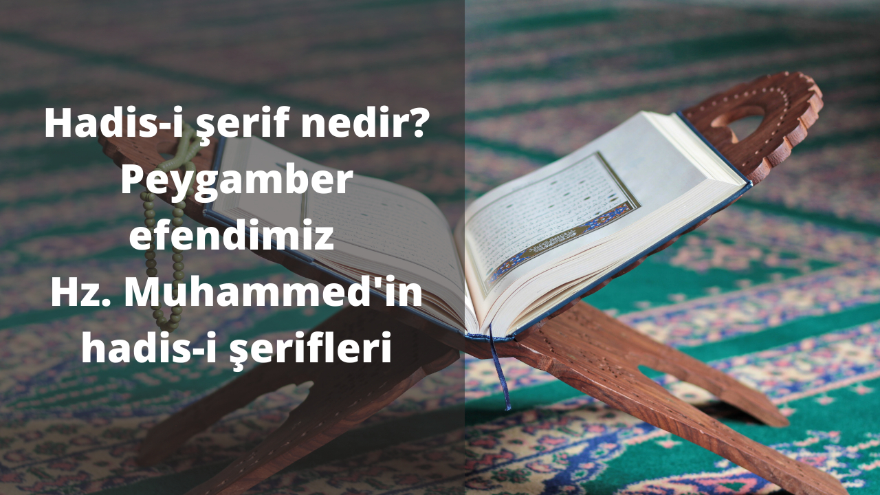 Hadis-i şerif nedir? Peygamber efendimiz Hz. Muhammed'in hadis-i şerifleri