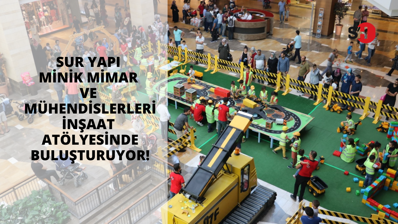 Sur Yapı minik mimar ve mühendislerlerini inşaat atölyesinde buluşturuyor!