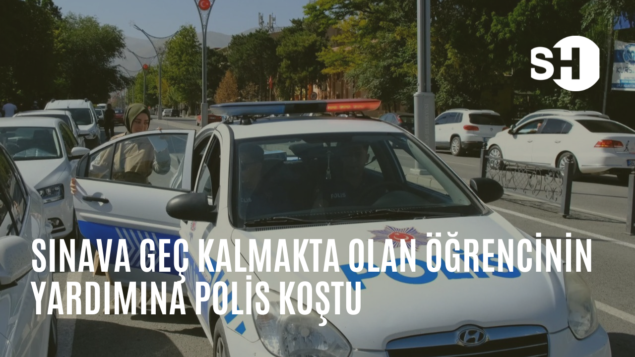 Sınava geç kalmakta olan öğrencinin yardımına polis koştu