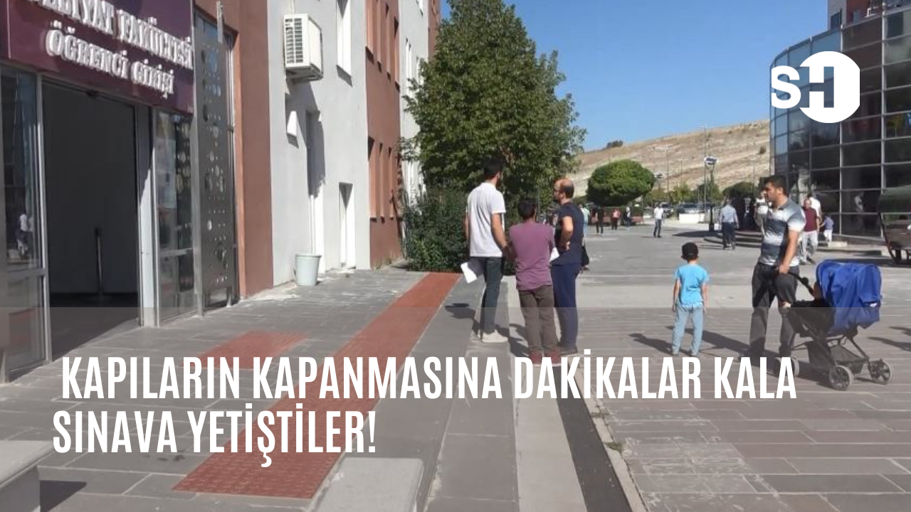 Adaylar zamanla yarıştı! Kapıların kapanmasına dakikalar kala sınava yetiştiler!