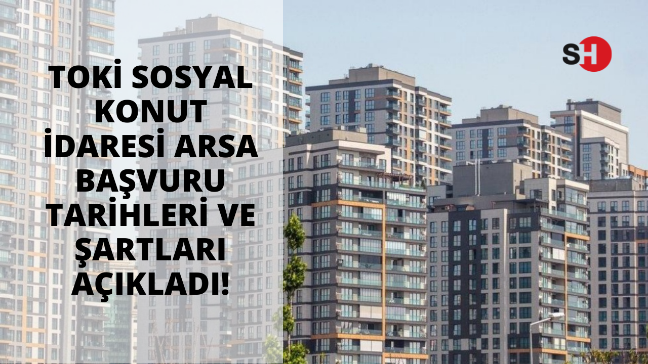 TOKİ arsa satışlarını bekleyenlere müjde! Sosyal konut idaresi arsa başvuru tarihleri ve şartları açıklandı!