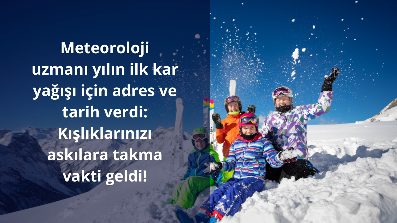 Meteoroloji uzmanı yılın ilk kar yağışı için adres ve tarih verdi: Kışlıklarınızı askılara takma vakti geldi!
