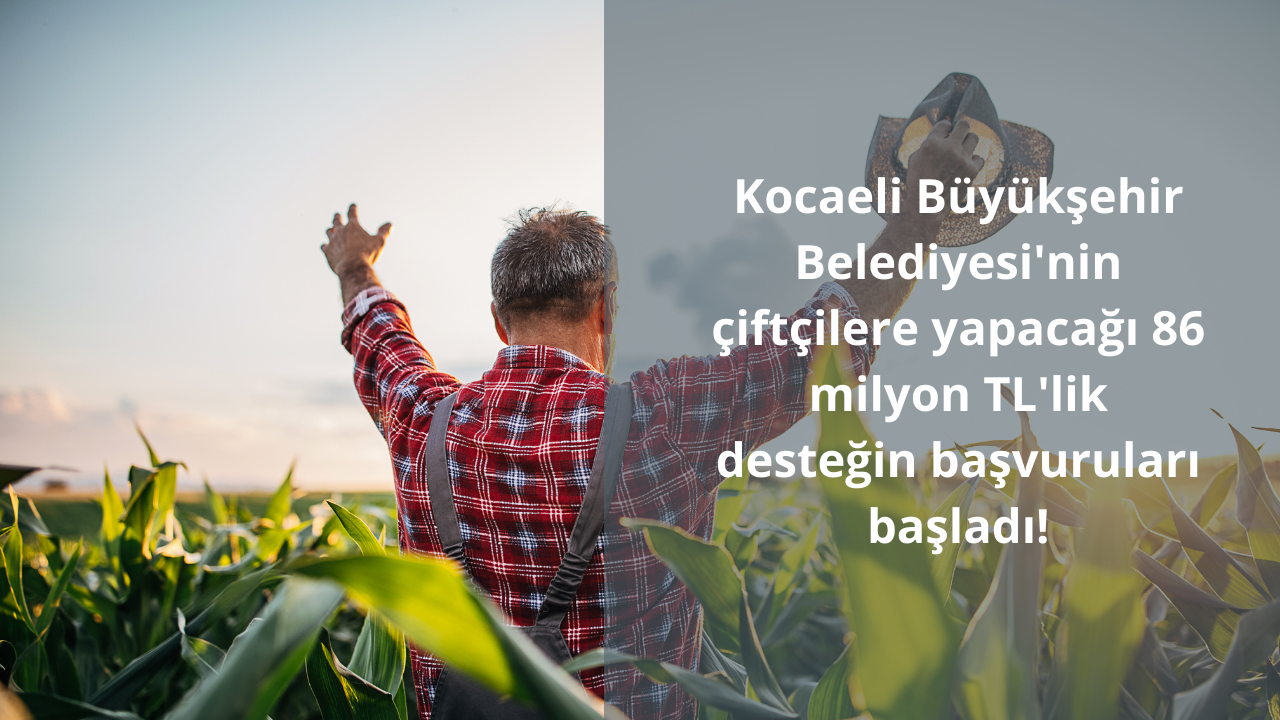 Kocaeli Büyükşehir Belediyesi’nin çiftçilere yapacağı toplamda 86 milyon TL’lik mazot ve tohum desteğinin başvuruları bugün başladı! İşte detaylar…