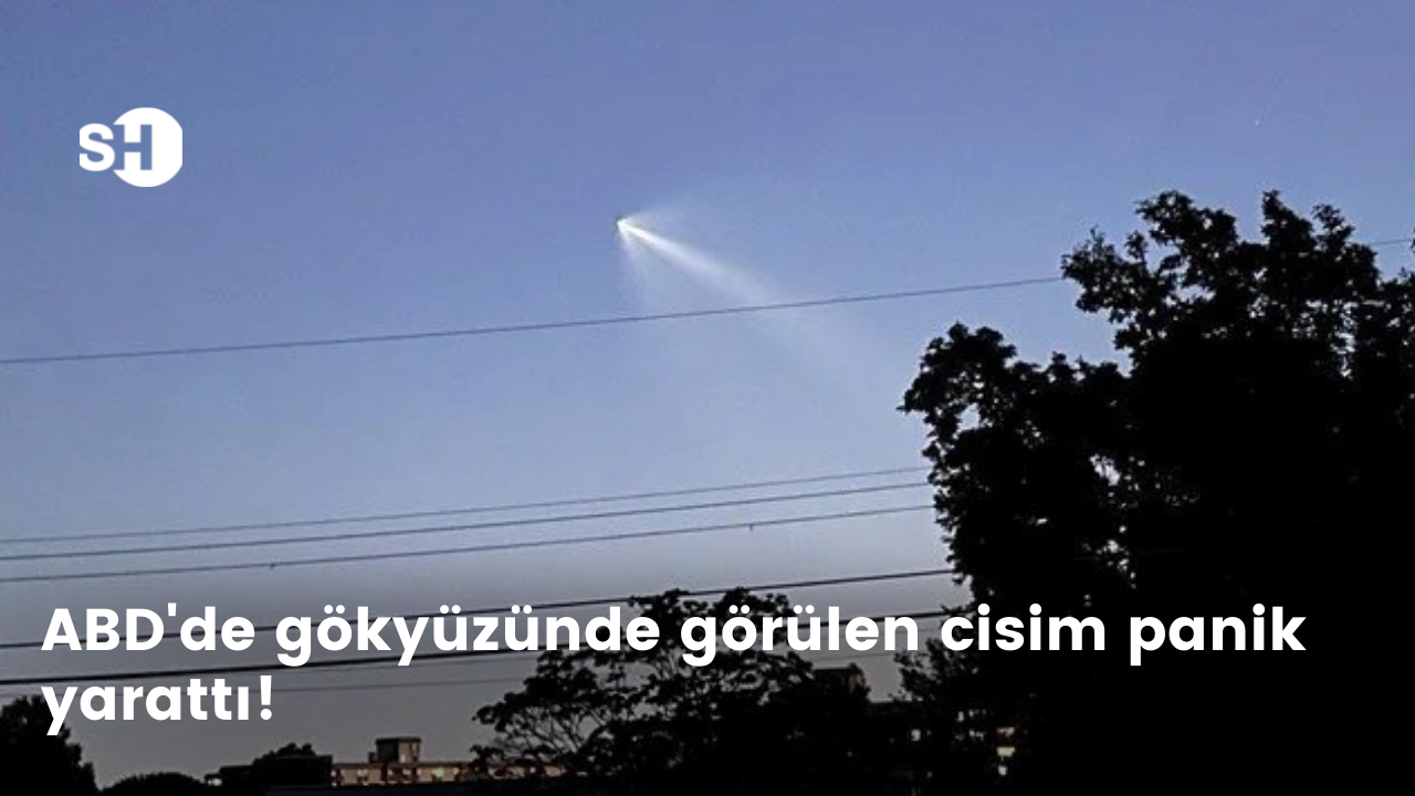 ABD'de gökyüzünde görülen cisim panik yarattı!