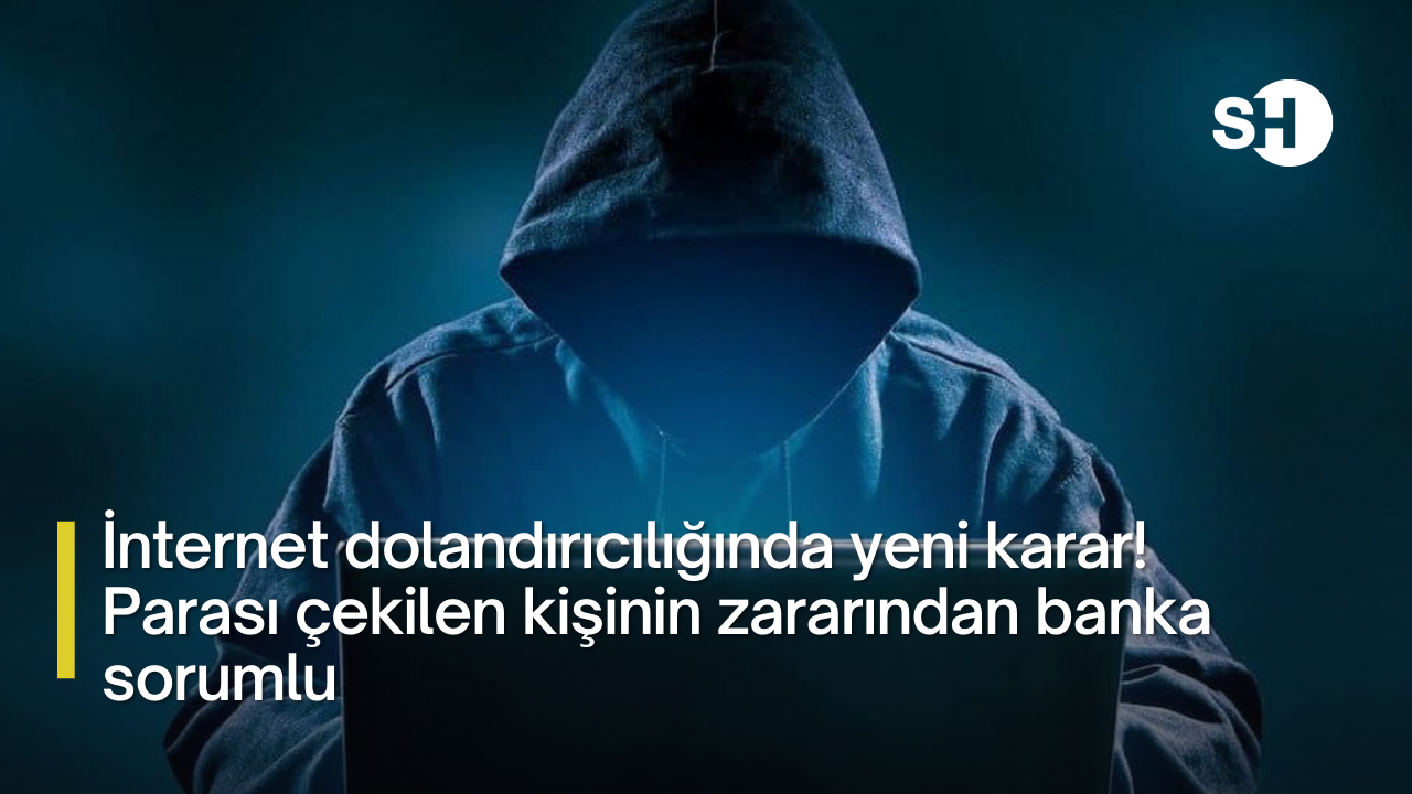 İnternet dolandırıcılığında yeni karar! Parası çekilen kişinin zararından banka sorumlu