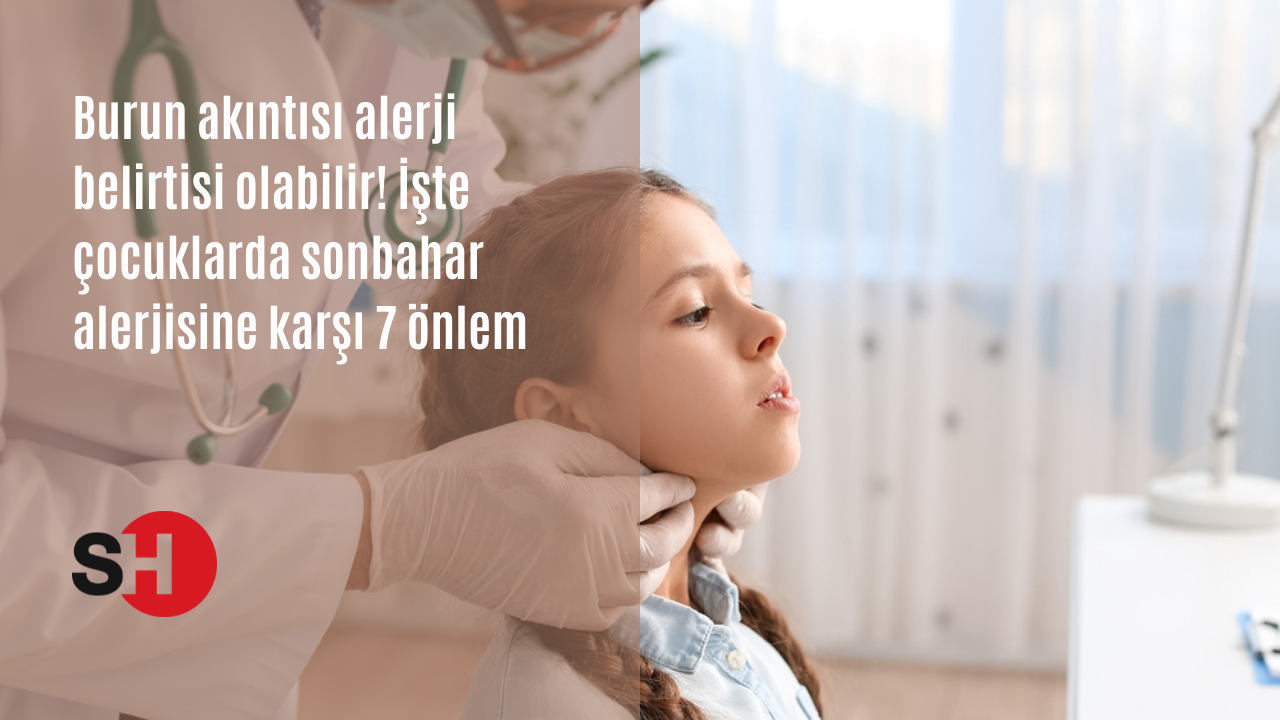 Burun akıntısı alerji belirtisi olabilir! İşte çocuklarda sonbahar alerjisine karşı 7 önlem