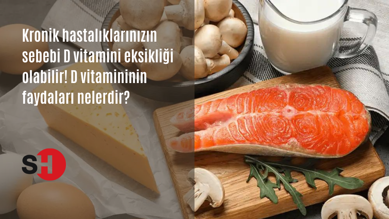 Kronik hastalıklarınızın sebebi D vitamini eksikliği olabilir! D vitamininin faydaları nelerdir?