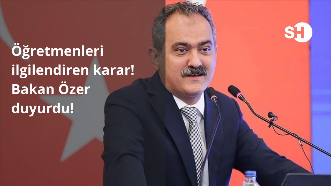 Öğretmenleri ilgilendiren karar! Bakan Özer duyurdu!