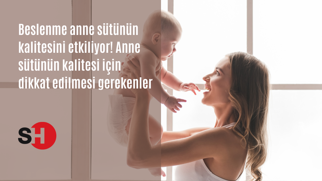 Beslenme anne sütünün kalitesini etkiliyor! Anne sütünün kalitesi için dikkat edilmesi gerekenler