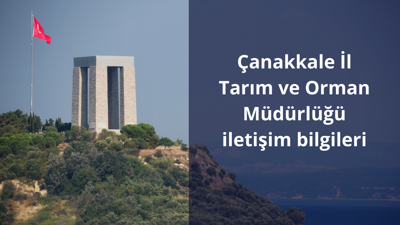 Çanakkale İl Tarım ve Orman Müdürlüğü iletişim bilgileri