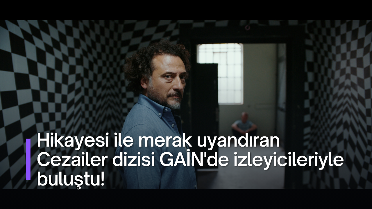 Hikayesi ile merak uyandıran Cezailer dizisi GAİN'de izleyicileriyle buluştu!