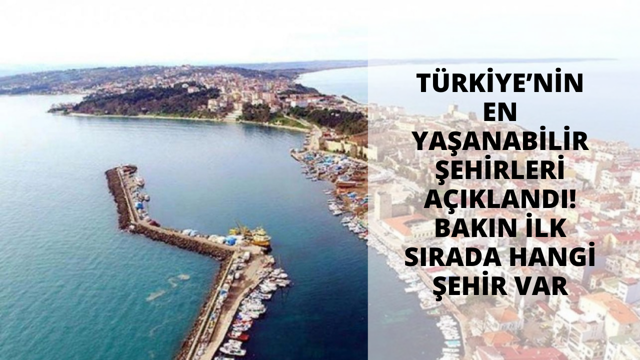 Türkiye’nin en yaşanabilir şehirleri belirlendi! Birinci sıradaki şehir şaşırttı