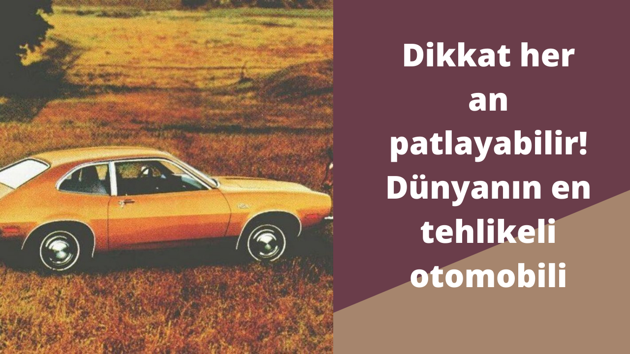 Dikkat her an patlayabilir! Dünyanın en tehlikeli otomobili
