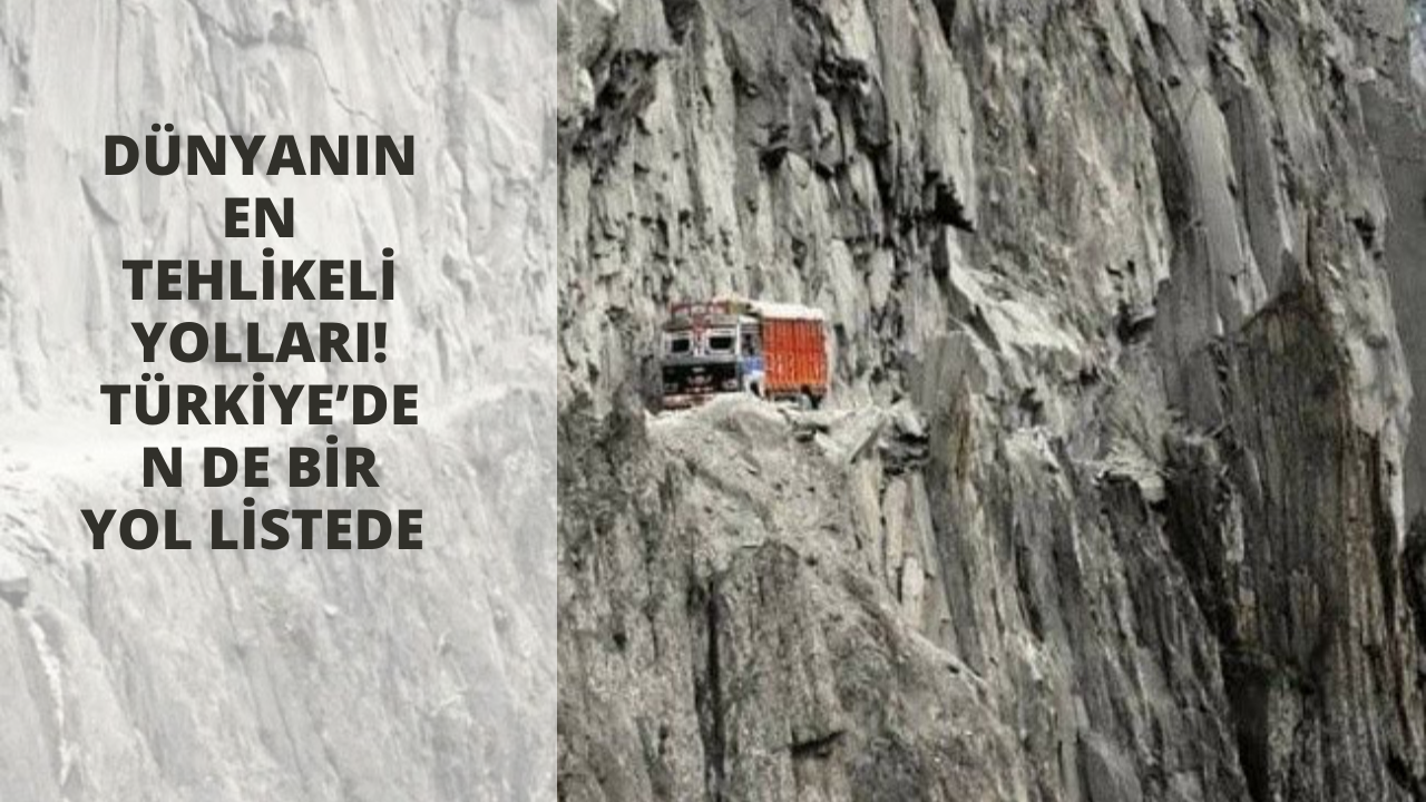 Dünyanın en tehlikeli yolları! Türkiye’den de bir yol listede