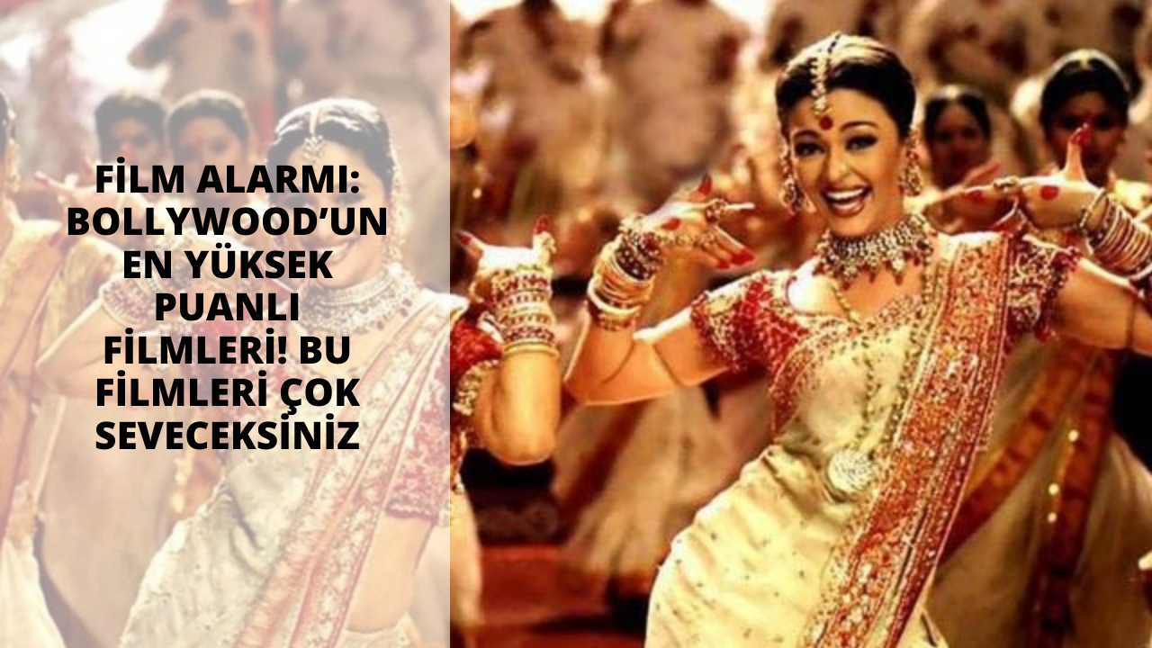 Film Alarmı: Bollywood’un en yüksek puanlı filmleri! Bu filmleri çok seveceksiniz