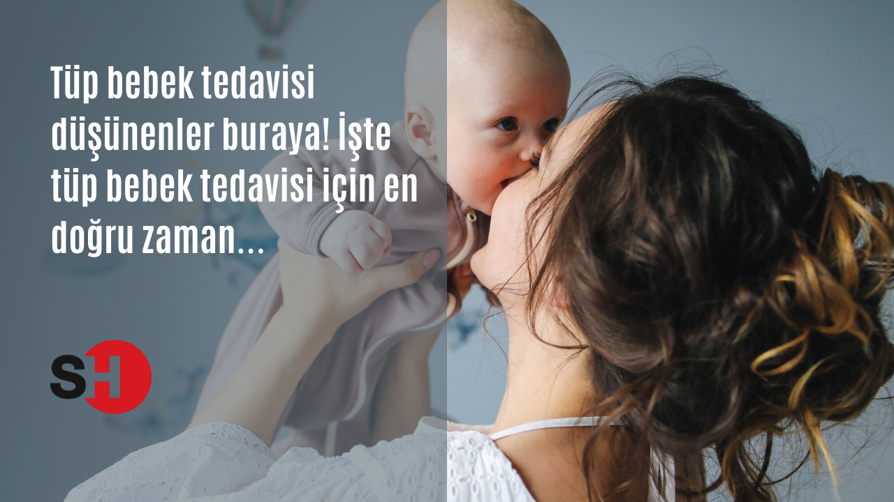 Tüp bebek tedavisi düşünenler buraya! İşte tüp bebek tedavisi için en doğru zaman…