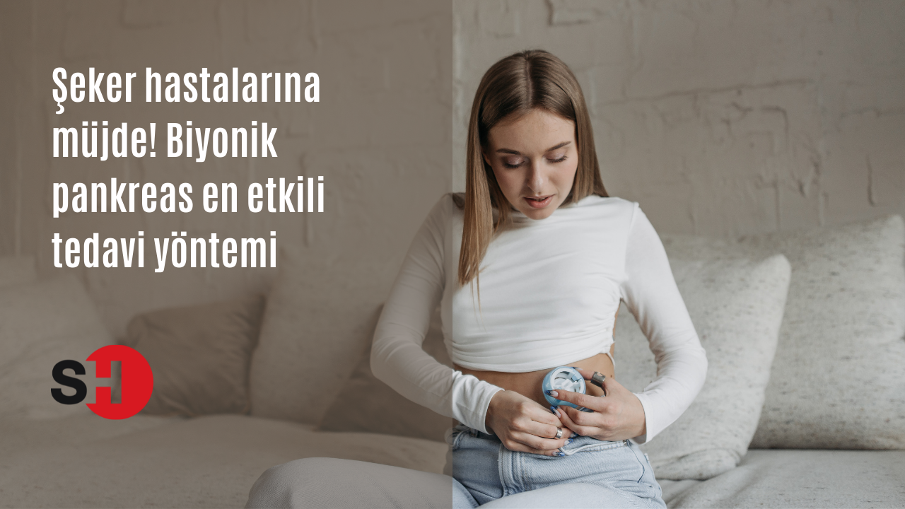 Şeker hastalarına müjde! Biyonik pankreas en etkili tedavi yöntemi