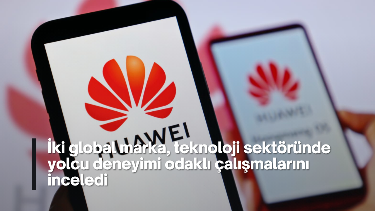 İki global marka, teknoloji sektöründe yolcu deneyimi odaklı çalışmalarını inceledi
