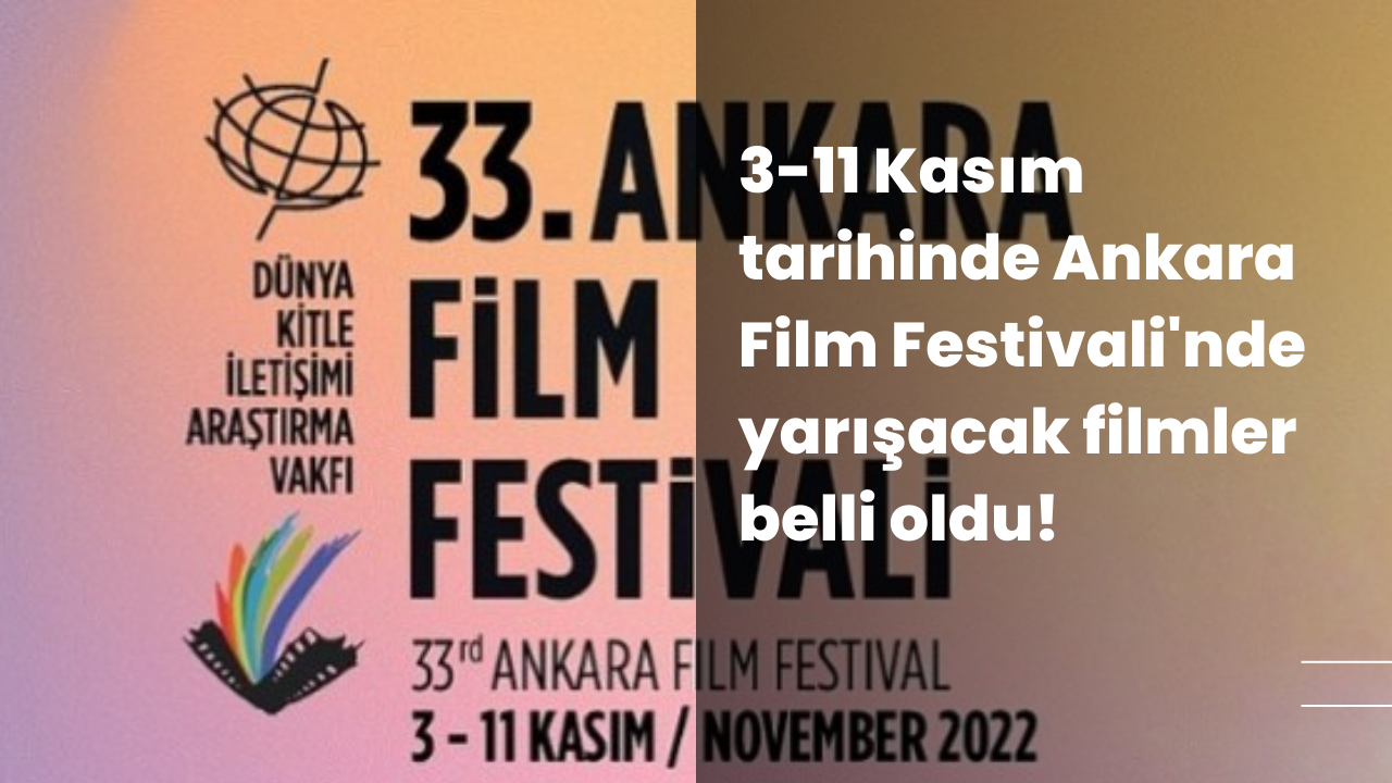 3-11 Kasım tarihinde Ankara Film Festivali'nde yarışacak filmler belli oldu!