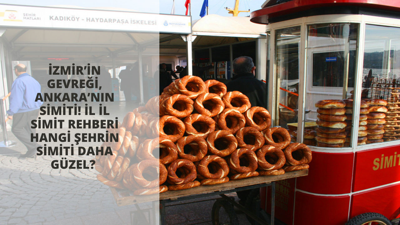 İzmir’in gevreği, Ankara’nın simiti! İl il simit rehberi Hangi şehrin simiti daha güzel?