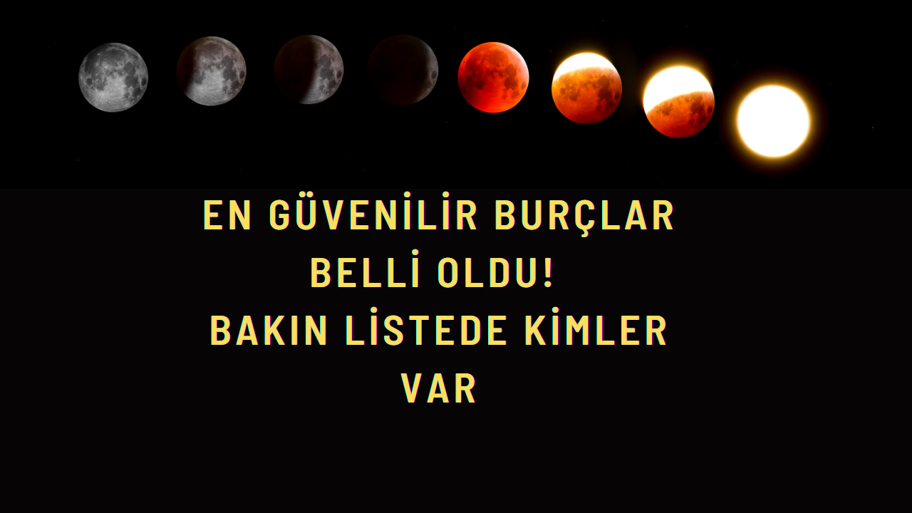 En güvenilir burçlar belli oldu! Bakın listede kimler var