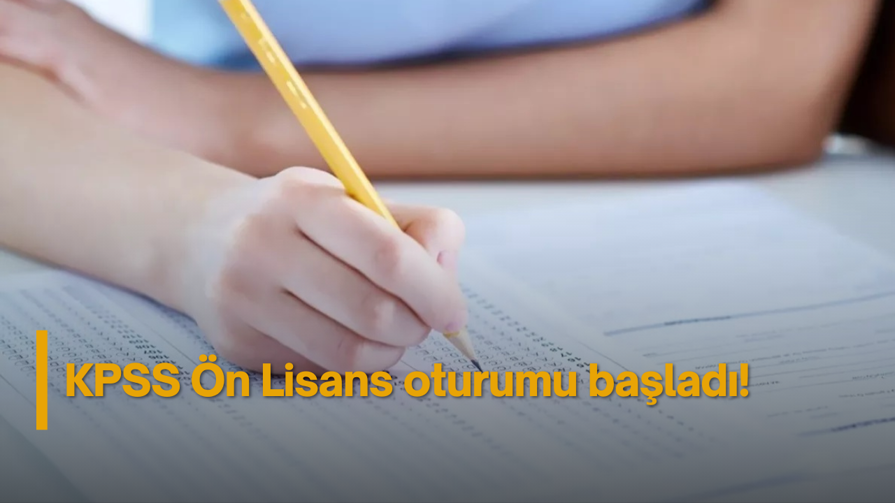 Heyecanla beklenen KPSS Ön Lisans oturumu başladı!